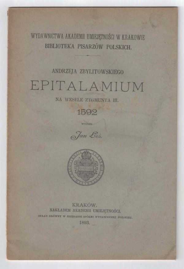 Andrzeja Zbylitowskiego Epitalamium na wesele Zygmunta III 1592. Wydał Jan Łoś [Bibljoteka Pisarzów Polskich]