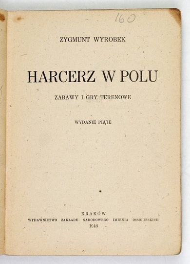 WYROBEK Zygmunt - Harcerz w polu. Zabawy i gry terenowe. Wyd. V [właśc. VI].