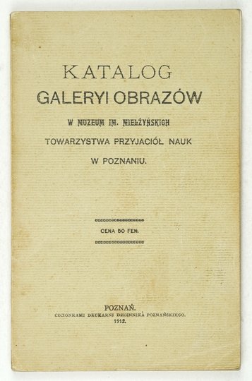Muzeum im. Mielżyńskich. Katalog Galeryi Obrazów w ... Towarzystwa Przyjaciół Nauk w Poznaniu.