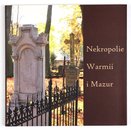 KNERCER Wiktor, WACŁAWIK Beata - Nekropolie Warmii i Mazur. Pod red. ...