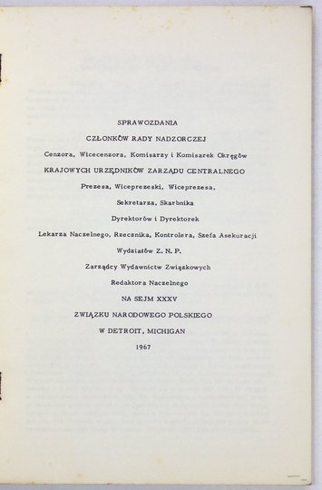 SPRAWOZDANIA członków Rady Nadzorczej [...], krajowych urzędników Zarządu Centralnego [...] na Sejm XXXV Związku Narodowego Polskiego w Detroit, Michigan