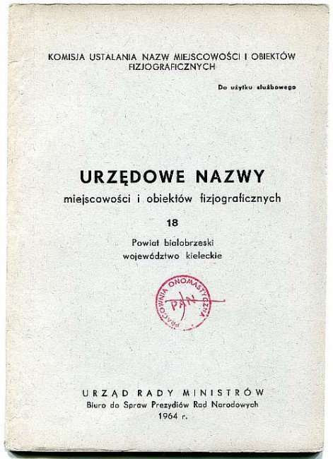 Urzędowe nazwy miejscowości i obiektów fizjograficznych. Z.18: Powiat białobrzeski województwo kieleckie
