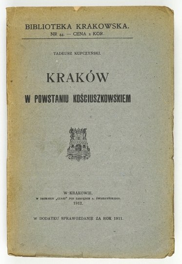 KUPCZYŃSKI Tadeusz - Kraków w powstaniu kościuszkowskiem.