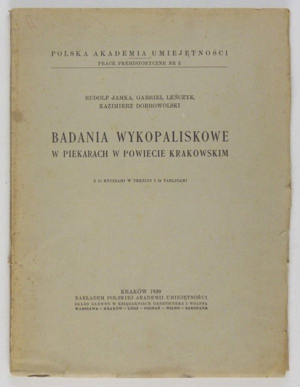 Jamka Rudolf, Leńczyk Gabriel, Dobrowolski Kazimierz - Badania wykopaliskowe w Piekarach w powiecie krakowskim. Z 15 rycinami i 24 tablicami