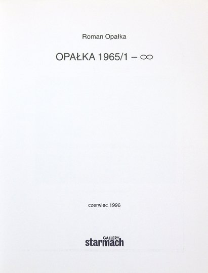 [KATALOG]. Starmach Gallery. Roman Opałka. Opałka 1965/1 - nieskończoność.