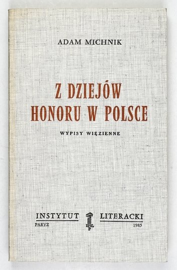 MICHNIK Adam - Z dziejów honoru w Polsce. Wypisy więzienne