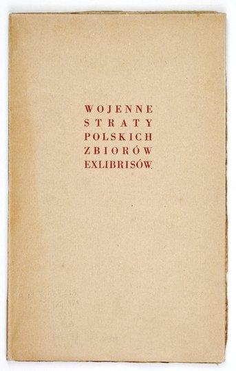 CHWALEWIK Edward - Wojenne straty polskich zbiorów ekslibrisów.