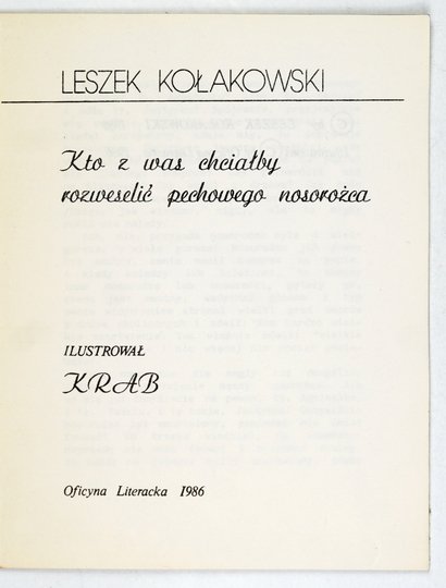 KOŁAKOWSKI Leszek - Kto z was chciałby rozweselić pechowego nosorożca. Ilustr. Krab [pseud.].