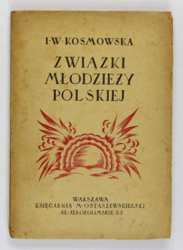 Kosmowska I[rena] W[iktoryna] - Związki młodzieży polskiej od 1816 roku do naszych czasów
