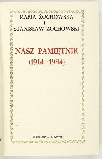 ŻOCHOWSKA Maria, ŻOCHOWSKI Stanisław - Nasz pamiętnik (1914-1984)