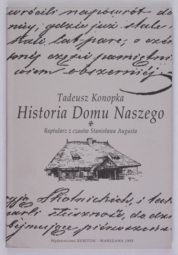 Tadeusz Konopka - Historia Domu Naszego. Raptularz z czasów Stanisława Augusta. Redakcja i oprac. ...