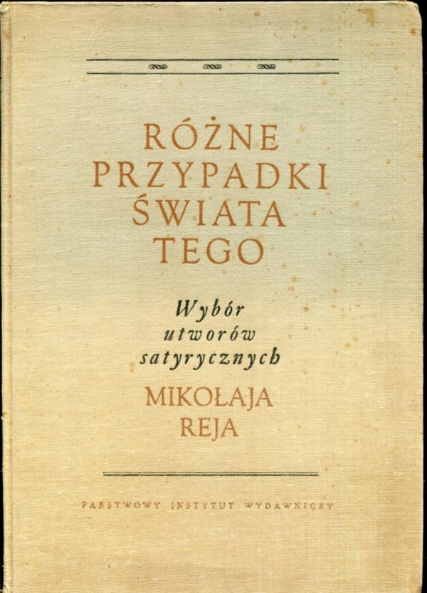 Rej Mikołaj - Różne przypadki świata tego. Wybór utworów satyrycznych ...Ilustrowała Maja Berezowska.