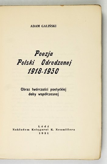 [STOLARZEWICZ Ludwik] GALIŃSKI Adam [pseud] - Poezja Polski Odrodzonej 1918-1930. Obraz twórczości poetyckiej doby współczesnej