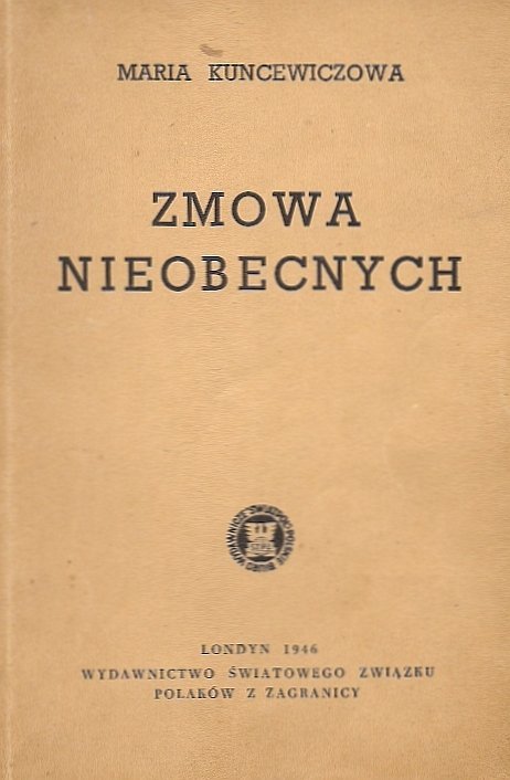 Kuncewiczowa Maria  - Zmowa nieobecnych. 