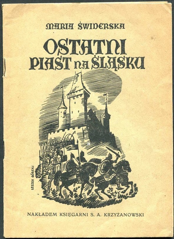 Świderska Maria - Ostatni Piast na Śląsku. Wyd. IV [okładka i ilustracje Leszek Górski]