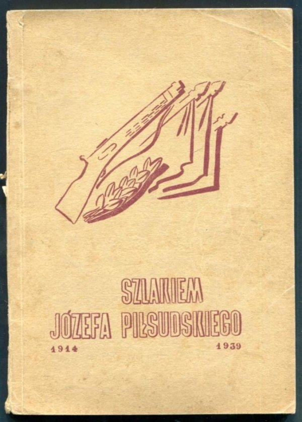 Szlakiem Józefa Piłsudskiego 1914-1939
