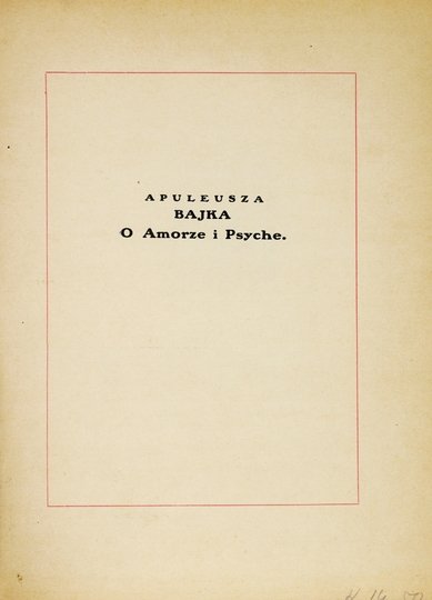 [APULEJUSZ] APULEUSZ - Z &quot;Metamorfoz&quot; albo &quot;Złotego Osła&quot; ... Bajka o Amorze i Psyche. Przeł.  z oryginału łacińskiego, słowem wstępnem i przypisami opatrzył Józef Jankowski