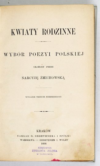 ŻMICHOWSKA Narcyza - Kwiaty rodzinne. Wybór poezyi polskiej. Wyd. III niezmienione.