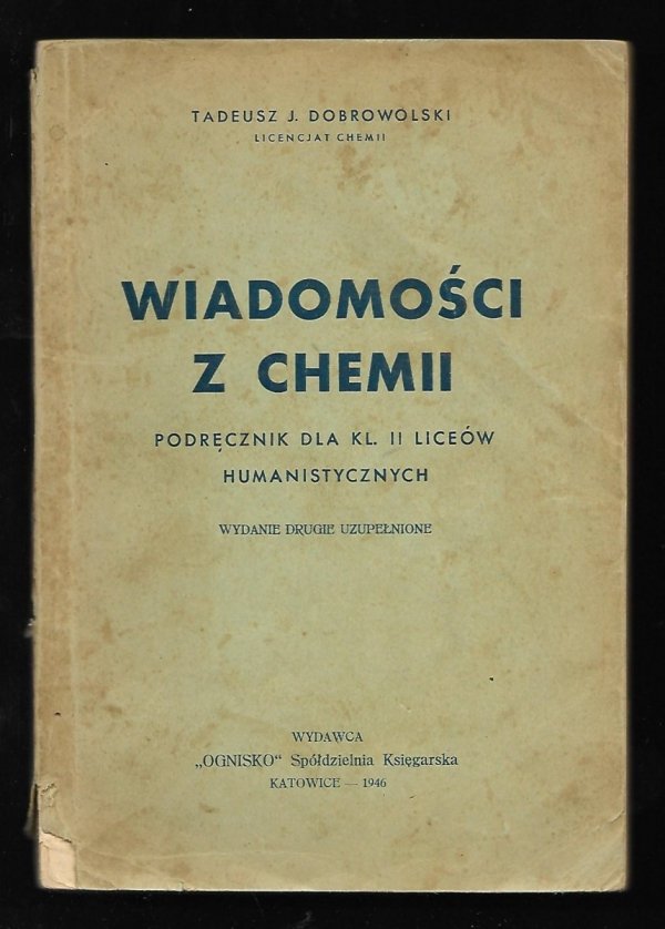 Dobrowolski Tadeusz - Wiadomości z chemii. Podręcznik dla kl. II liceów humanistycznych. Podręcznik dla kl. II liceów humanistycznych. Wyd. II uzupełnione