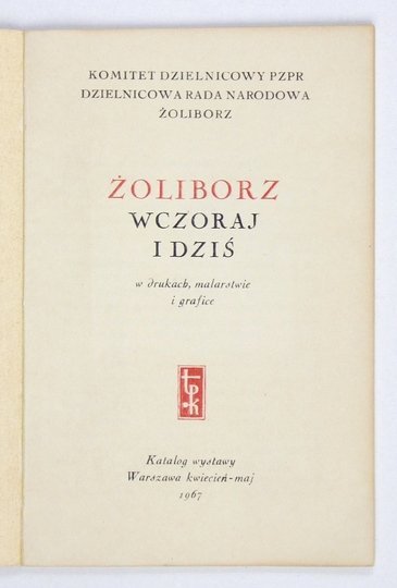 ŻOLIBORZ wczoraj i dziś w drukach, malarstwie i grafice. Katalog wystawy.