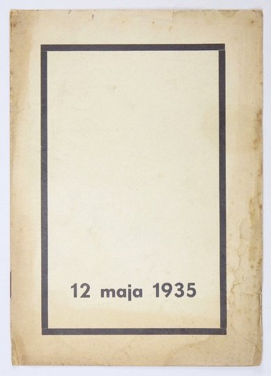 12 MAJA 1935. Orędzie Prezydenta Rzeczypospolitej. Do obywateli Rzeczypospolitej! Marszałek Józef Piłsudski życie zakończył [...].