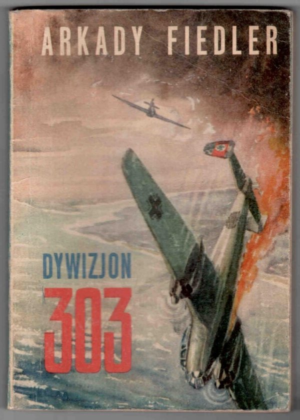 Fiedler Arkady - Dywizjon 303. [Okładkę proj.Józef Skoracki. Rysunki Artura Horowicza. Fotografie Arkadego Fieldlera]