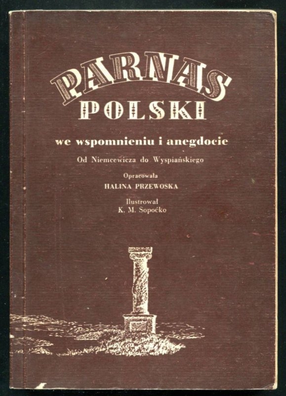Przewoska Hanna - Parnas polski we wspomnieniu i anegdocie. Od Niemcewicza do Wyspiańskiego. [Ilustrował K.M.Sopoćko]