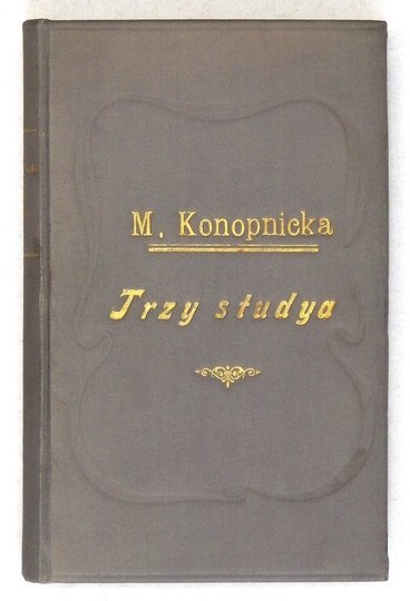 KONOPNICKA Marya - Trzy studya.