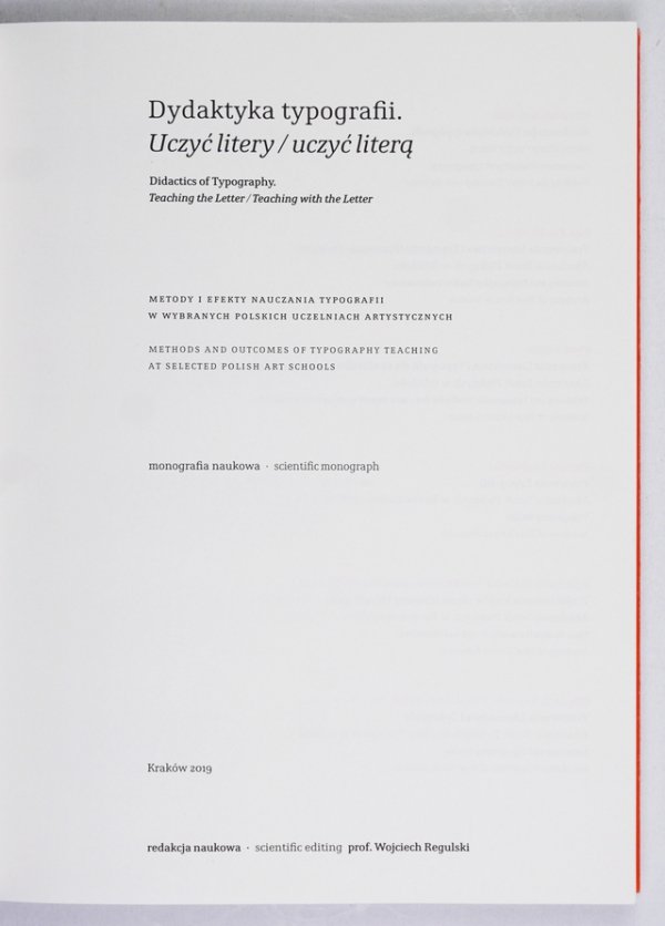 Dydaktyka typografii. Uczyć litery/ Uczyć literą. Metody i efekty nauczania typografii w wybranych polskich uczelniach artystycznych. Monografia naukowa. Redakcja naukowa Wojciech Regulski