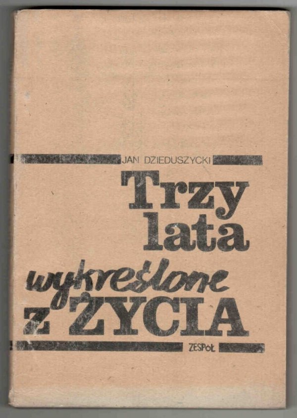 Dzieduszycki Jan - Trzy lata wykreślone z życia