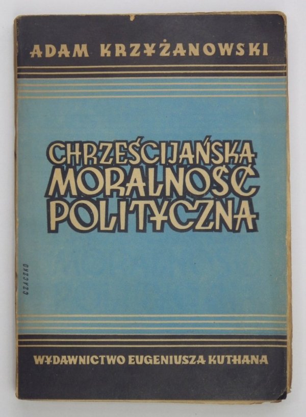 Krzyżanowski Adam - Chrześcijańska moralność polityczna