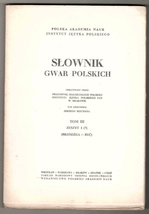 Słownik gwar polskich. Oprac. przez Zakład Dialektologii Pol. Inst. Jęz. Pol. PAN w Krakowie pod kier. M.Karasia [i in.]. T.1-3 [w 9 zeszytach] + Źródła