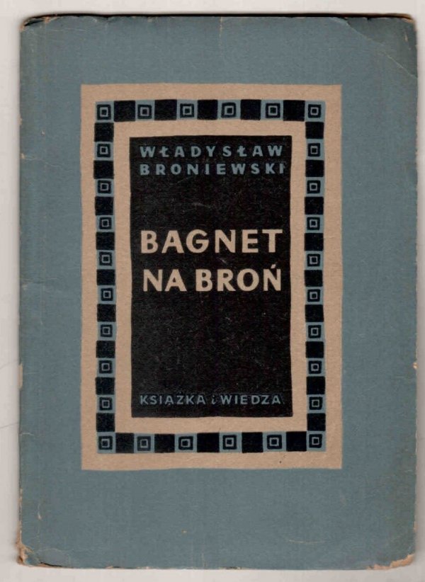 Broniewski Władysław - Bagnet na broń