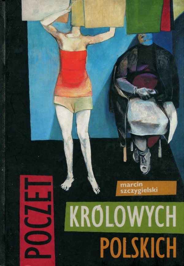 Szczygielski Marcin - Poczet królowych polskich