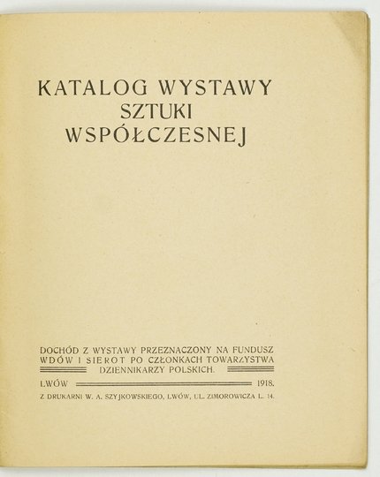 Towarzystwo Dziennikarzy Polskich. Katalog wystawy sztuki współczesnej. Dochód z wystawy przeznaczony na Fundusz Wdów i Sierot po Członkach ...