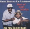 Nappy Brown & Kip Anderson - Best Of Both Worlds (CD)