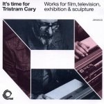 Tristram Cary - It's Time For Tristram Cary (Works For Film, Television, Exhibition & Sculpture) (CD)