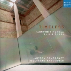 Tarquinio Merula / Philip Glass - Lautten Compagney, Wolfgang Katschner - Timeless (CD)
