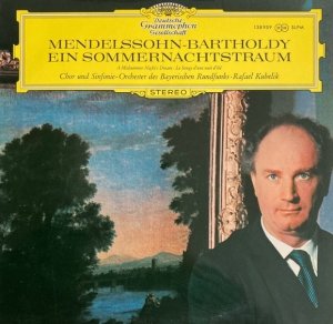 Mendelssohn-Bartholdy - Chor und Sinfonie-Orchester Des Bayerischen Rundfunks · Rafael Kubelik - Ein Sommernachtstraum (LP)