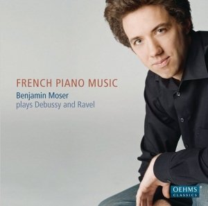 Benjamin Moser, Debussy, Ravel - Benjamin Moser plays French Piano Music (CD)