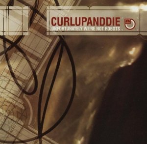Curlupanddie - Unfortunately We're Not Robots (CD)