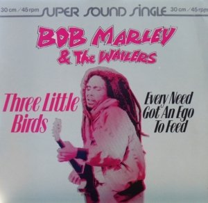 Bob Marley & The Wailers - Three Little Birds / Every Need Got An Ego To Feed (12'')
