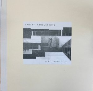 Vanity Productions - In Only Gentle Light (LP)