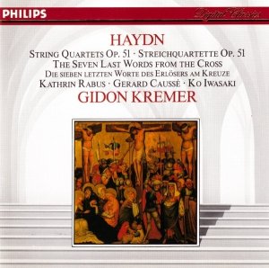 Haydn - Gidon Kremer, Kathrin Rabus • Gerard Caussé • Ko Iwasaki - String Quartets Op. 51 • The Seven Last Words From The Cross = Streichquartette Op. 51 • Die Sieben Letzten Worte Des Erlösers Am Kreuze (CD)