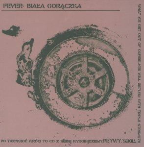 Fever- Biała Gorączka - Po Trzykroć Wróci To Co Z Siebie Wydobędziemy. Pływy (LP)