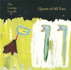 The Lounge Lizards - Queen Of All Ears (CD)