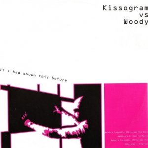 Kissogram Vs Woody - If I Had Known This Before (2x12'')