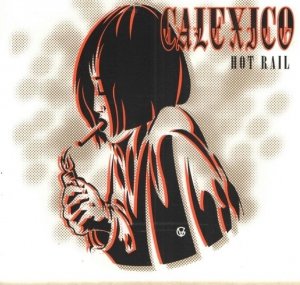 Calexico - Hot Rail (CD)