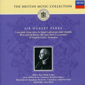 Sir Hubert Parry - Robert Tear, Philip Ledger, Choir Of Winchester Cathedral, Waynflete Singers, Bournemouth Symphony Orchestra, Canterbury Cathedral Choir, David Hill, Allan Wicks - I Was Glad / Long Since In Egypt's Plenteous Land (Judith) / Blest Pair 