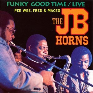 The J.B. Horns - Funky Good Time / Live (CD)